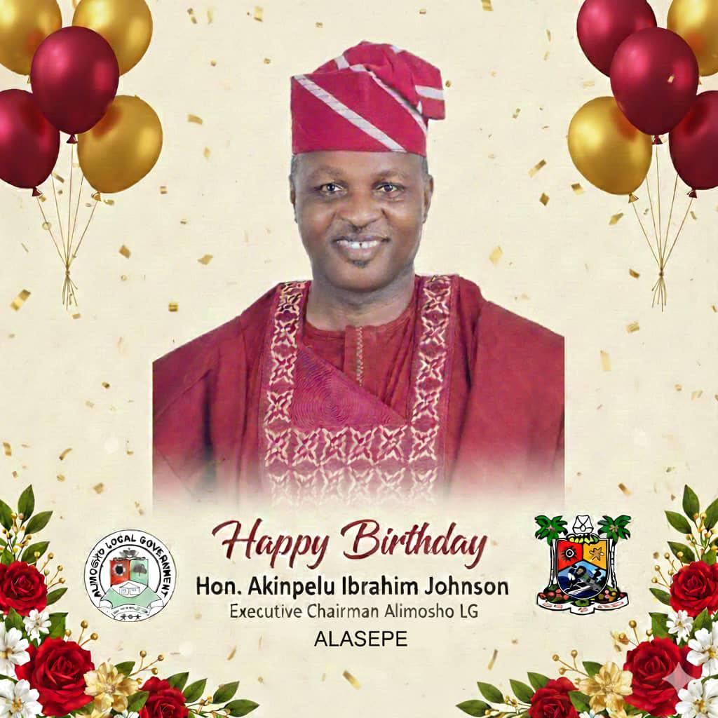 ALIMOSHO UPDATE “CELEBRATING A LEADER OF VISION, IMPACT AND EXCELLENCE”🌟-Hon. Akinpelu Ibrahim Johnson