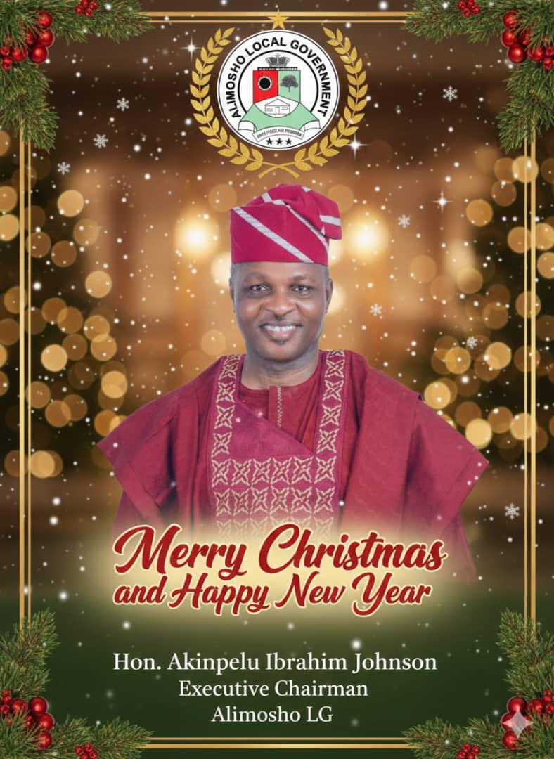CHRISTMAS MESSAGE FROM THE EXECUTIVE CHAIRMAN, ALIMOSHO LOCAL GOVERNMENT- HON. AKINPELU IBRAHIM JOHNSON.